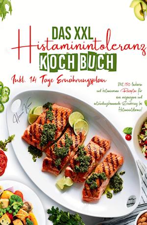 Cover for Hermine Krämer · Das XXL Histaminintoleranz Kochbuch - Mit 150 leckeren und histaminarmen Rezepten für eine ausgewogene und entzündungshemmende Ernährung bei Histaminintoleranz! (Book) (2022)