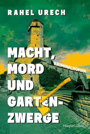 Cover for Rahel Urech · Macht, Mord und Gartenzwerge (Book) (2024)