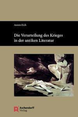 Cover for Armin Eich · Die Verurteilung des Krieges in der antiken Literatur (Taschenbuch) (2021)