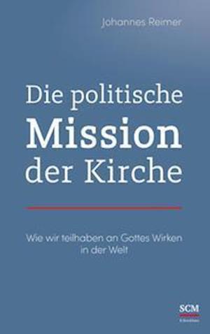 Cover for Johannes Reimer · Die politische Mission der Kirche (Paperback Book) (2021)