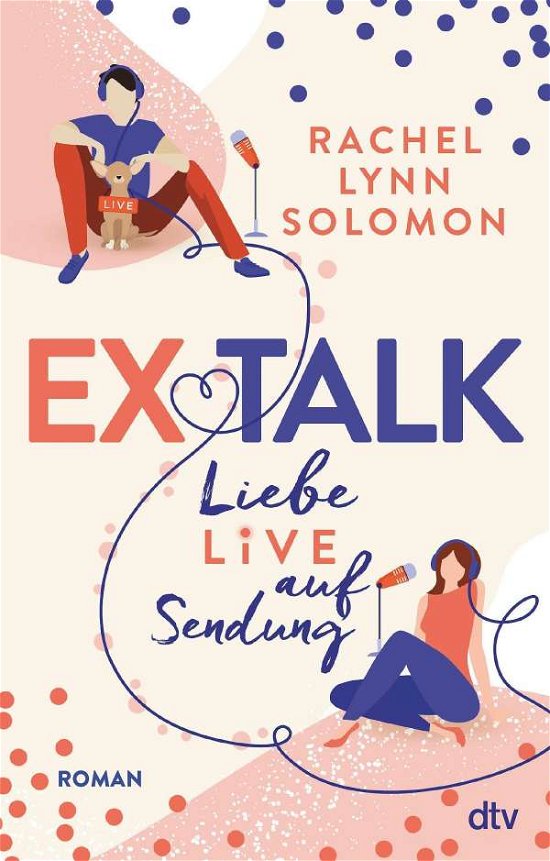 Ex Talk - Liebe live auf Sendung - Rachel Lynn Solomon - Livres - dtv Verlagsgesellschaft - 9783423219693 - 23 juillet 2021