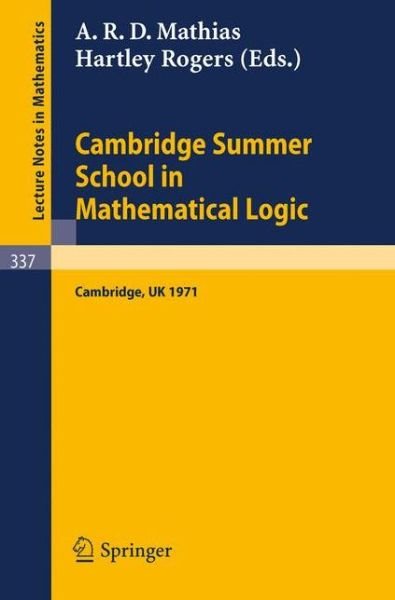 Cover for A R D Mathias · Cambridge Summer School in Mathematical Logic: Held in Cambridge /u. K., August 1-21, 1971 - Lecture Notes in Mathematics (Paperback Book) (1973)