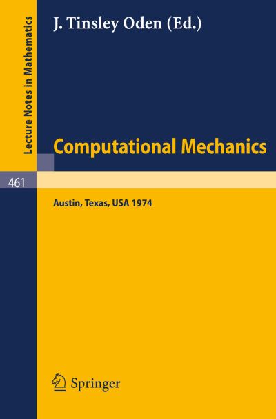 Cover for J T Oden · Computational Mechanics: International Conference on Computational Methods in Nonlinear Mechanics, Austin, Texas, 1974 - Lecture Notes in Mathematics (Paperback Book) (1975)