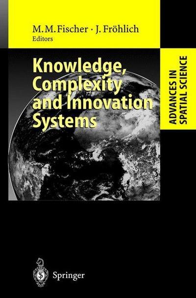 Cover for M M Fischer · Knowledge, Complexity and Innovation Systems - Advances in Spatial Science (Hardcover Book) [2001 edition] (2001)