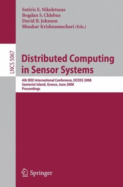 Cover for Sotiris Nikoletseas · Distributed Computing in Sensor Systems: 4th Ieee International Conference, Dcoss 2008 Santorini Island, Greece, June 11-14, 2008, Proceedings - Lecture Notes in Computer Science / Computer Communication Networks and Telecommunications (Taschenbuch) (2008)