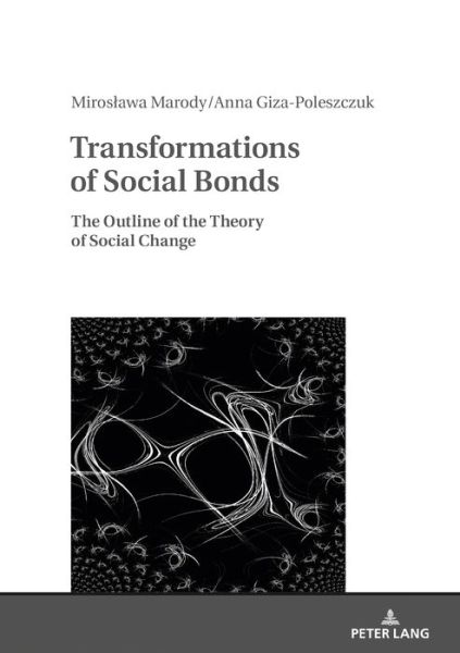 Cover for Miroslawa Marody · Transformations of Social Bonds: The Outline of the Theory of Social Change (Hardcover Book) [New edition] (2018)