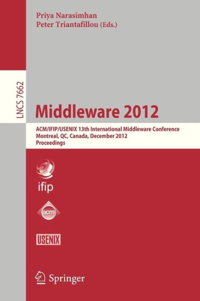 Cover for Priya Narasimhan · Middleware: Acm / Ifip / Usenix 13th International Middleware Conference, Montreal, Canada, December 3-7, 2012. Proceedings - Lecture Notes in Computer Science / Programming and Software Engineering (Paperback Book) (2012)