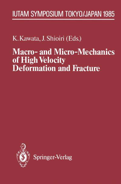 Cover for Kozo Kawata · Macro- and Micro-Mechanics of High Velocity Deformation and Fracture: IUTAM Symposium on MMMHVDF Tokyo, Japan, August 12-15, 1985 - IUTAM Symposia (Pocketbok) [Softcover reprint of the original 1st ed. 1987 edition] (2011)