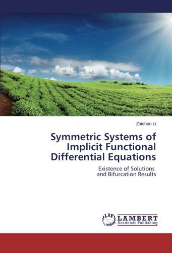 Cover for Zhichao Li · Symmetric Systems of Implicit Functional Differential Equations: Existence of Solutions   and Bifurcation Results (Taschenbuch) (2014)