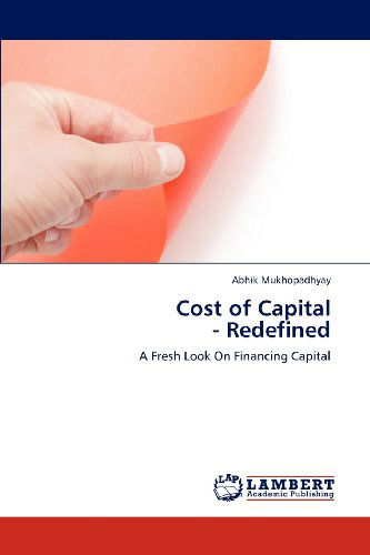 Cover for Abhik Mukhopadhyay · Cost of Capital  - Redefined: a Fresh Look on Financing Capital (Paperback Book) (2012)