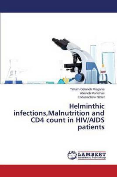 Cover for Misganie Yimam Getaneh · Helminthic Infections, Malnutrition and Cd4 Count in Hiv / Aids Patients (Taschenbuch) (2015)