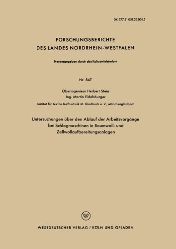 Cover for Herbert Stein · Untersuchungen UEber Den Ablauf Der Arbeitsvorgange Bei Schlagmaschinen in Baumwoll- Und Zellwollaufbereitungsanlagen - Forschungsberichte Des Landes Nordrhein-Westfalen (Pocketbok) [1960 edition] (1960)