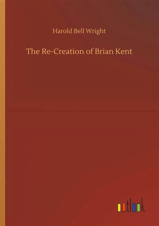 Cover for Wright · The Re-Creation of Brian Kent (Book) (2018)