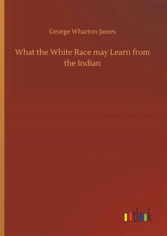 Cover for James · What the White Race may Learn fro (Buch) (2018)