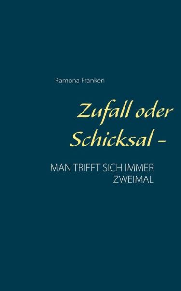 Cover for Ramona Franken · Zufall oder Schicksal -: Man trifft sich immer zweimal (Paperback Book) (2016)