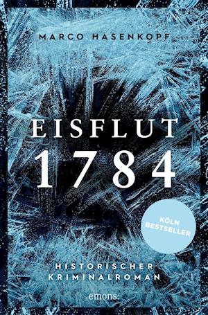 Eisflut 1784 - Marco Hasenkopf - Książki - Emons Verlag - 9783740811693 - 18 listopada 2021