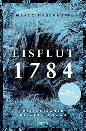 Eisflut 1784 - Marco Hasenkopf - Books - Emons Verlag - 9783740811693 - November 18, 2021