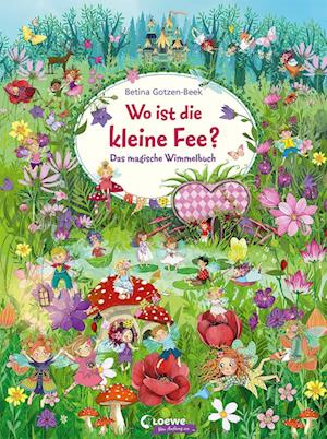 Wo ist die kleine Fee? - Betina Gotzen-Beek - Bücher - Loewe Verlag GmbH - 9783743203693 - 9. März 2022