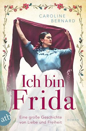 Ich bin Frida - Caroline Bernard - Libros - Aufbau TB - 9783746640693 - 10 de octubre de 2023