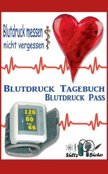 Cover for Sültz · Blutdruck-Pass - Blutdruck-Tagebu (Book) (2019)