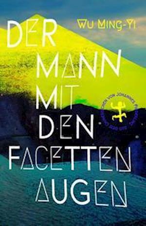 Der Mann mit den Facettenaugen - Ming-Yi Wu - Books - Matthes & Seitz Berlin - 9783751800693 - April 14, 2022