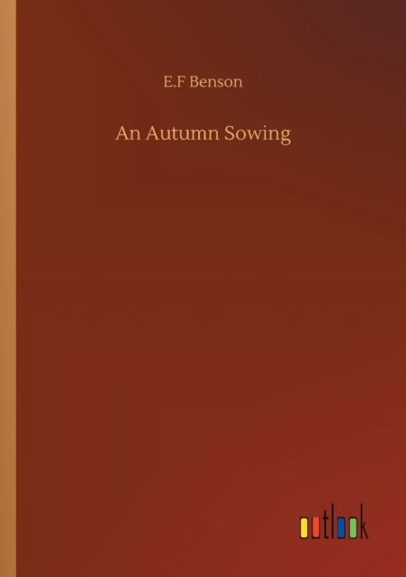 Cover for E F Benson · An Autumn Sowing (Paperback Bog) (2020)
