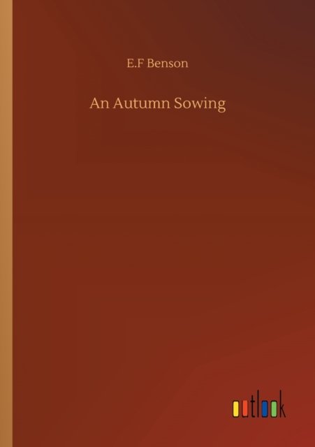Cover for E F Benson · An Autumn Sowing (Paperback Bog) (2020)