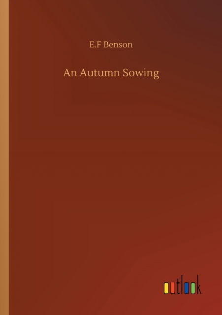 Cover for E F Benson · An Autumn Sowing (Taschenbuch) (2020)