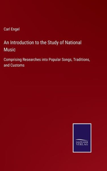 Cover for Carl Engel · An Introduction to the Study of National Music (Inbunden Bok) (2022)