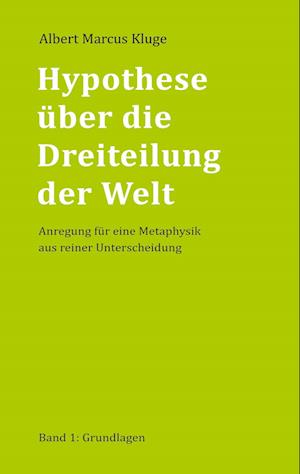 Cover for Albert Marcus Kluge · Hypothese über die Dreiteilung der Welt (Paperback Book) (2022)