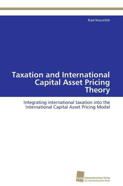 Cover for Riad Nourallah · Taxation and International Capital Asset Pricing Theory: Integrating International Taxation into the International Capital Asset Pricing Model (Paperback Book) (2011)