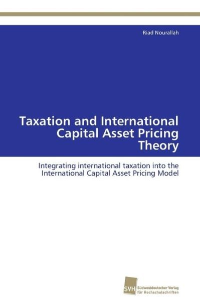 Cover for Riad Nourallah · Taxation and International Capital Asset Pricing Theory: Integrating International Taxation into the International Capital Asset Pricing Model (Paperback Bog) (2011)