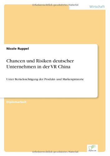 Cover for Nicole Ruppel · Chancen und Risiken deutscher Unternehmen in der VR China: Unter Berucksichtigung der Produkt- und Markenpiraterie (Paperback Book) [German edition] (2006)