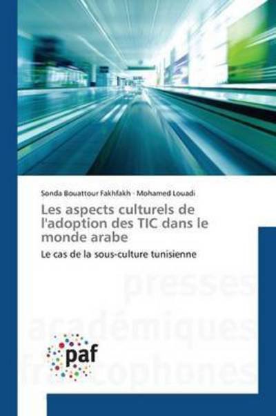Cover for Bouattour Fakhfakh Sonda · Les Aspects Culturels De L'adoption Des Tic Dans Le Monde Arabe (Paperback Book) (2018)