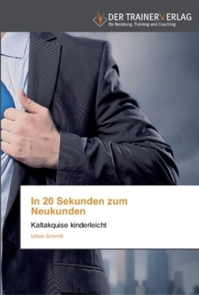 Cover for Schmitt · In 20 Sekunden zum Neukunden (Bog) (2013)