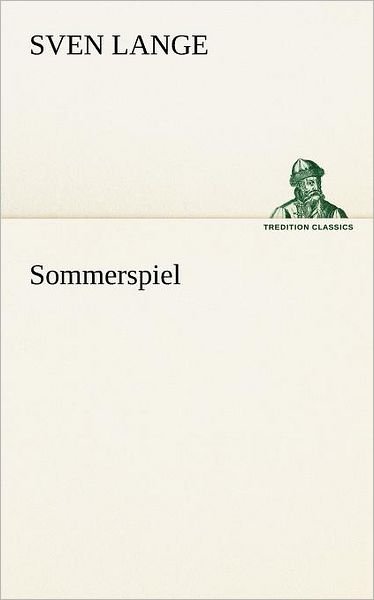 Sommerspiel (Tredition Classics) (German Edition) - Sven Lange - Books - tredition - 9783842414693 - May 7, 2012