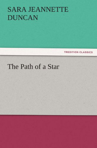 Cover for Sara Jeannette Duncan · The Path of a Star (Tredition Classics) (Paperback Book) (2011)