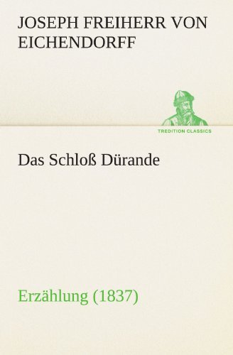Cover for Joseph Freiherr Von Eichendorff · Das Schloß Dürande: Erzählung (1837) (Tredition Classics) (German Edition) (Taschenbuch) [German edition] (2012)