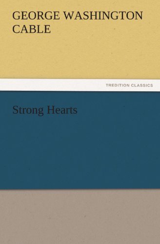 Strong Hearts (Tredition Classics) - George Washington Cable - Books - tredition - 9783842472693 - November 30, 2011