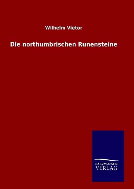 Cover for Wilhelm Vietor · Die northumbrischen Runensteine (Hardcover Book) (2016)