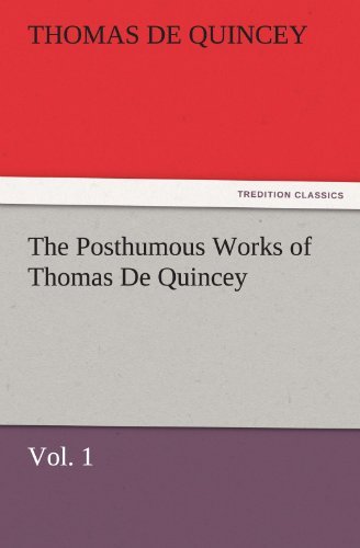 Cover for Thomas De Quincey · The Posthumous Works of Thomas De Quincey,  Vol. 1 (Tredition Classics) (Paperback Bog) (2012)