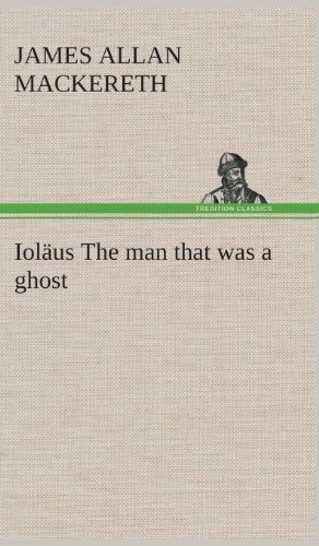 Cover for James Allan Mackereth · Iolaus the Man That Was a Ghost (Hardcover Book) (2013)
