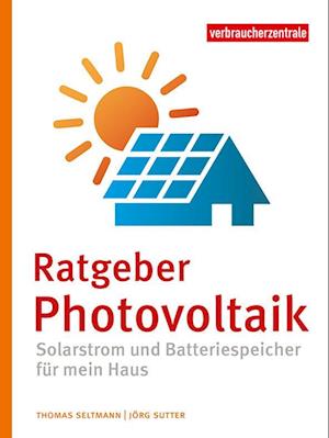 Ratgeber Photovoltaik - Thomas Seltmann - Books - Verbraucher-Zentrale NRW - 9783863361693 - May 1, 2023