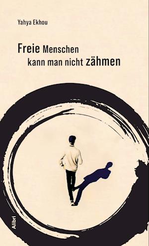 Cover for Yahya Ekhou · Freie Menschen kann man nicht zähmen (Book) (2022)