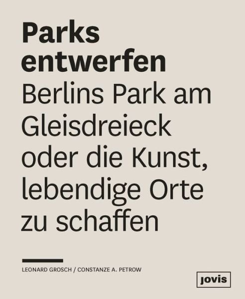 Cover for Leonard Grosch · Parks entwerfen: Berlins Park am Gleisdreieck oder die Kunst, lebendige Orte zu schaffen (Paperback Book) (2015)