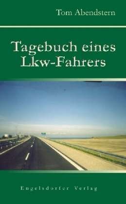 Cover for Tom Abendstern · Abendstern,T.Tagebuch eines Lkw-Fahrers (Buch)