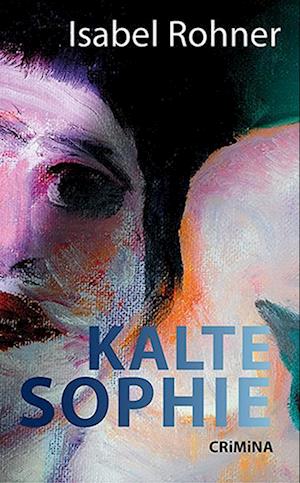 Cover for Isabel Rohner · Kalte Sophie (Book) (2023)