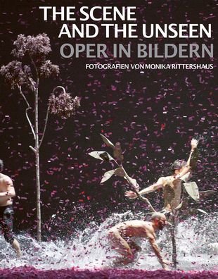 Cover for Iris Maria vom Hof · The Scene and the Unseen: Opera in Pictures. Photographs by Monika Rittershaus (Paperback Book) (2022)