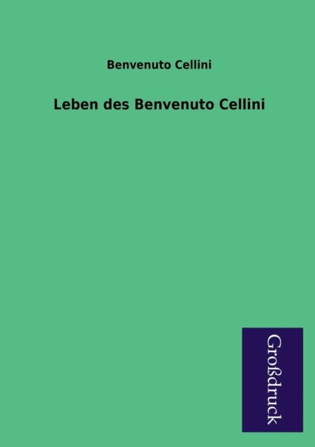 Cover for Benvenuto Cellini · Leben Des Benvenuto Cellini (Paperback Book) [German edition] (2013)