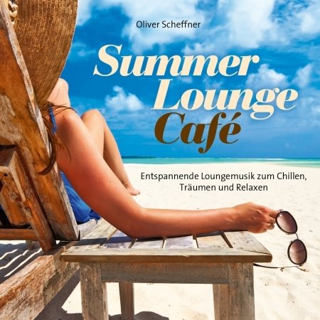 Cover for Oliver Scheffner · Summer Lounge Cafe (CD) (2022)